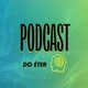 PODCAST DO ÉTER