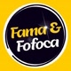 FAMA £ FOFOCA