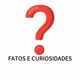 FATOS E CURIOSIDADES