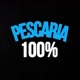 PESCARIA 100%