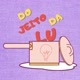 Do jeito da Lu