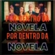 por dentro da novela