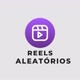 REELS ALEATÓRIOS 🎬