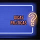 Dicas práticas