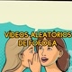 VÍDEOS ALEATÓRIOS DE FOFOCA