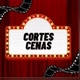 Cortes cenas