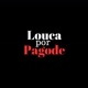 Louca Por Pagode