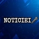 NOTICIEI🎤