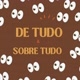 De tudo & Sobre tudo