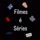 Filmes é séries