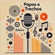 Trechos e Papos