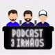 Três irmãos Podcast