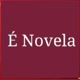 É Novela