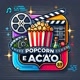PopCorn E Ação