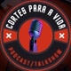 Cortes Para a Vida-Podcast/Talkshow