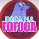 #Foca na Fofoca