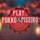 PLAY FORRÓ&PISEIRO 🪗🎶🎹