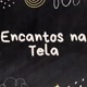 Encantos na Tela