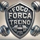 FOCO, FORÇA E TREINO