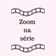 zoomnaserie