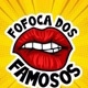 FOFOCA DOS FAMOSOS