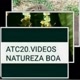 Atc20.videos natureza boa