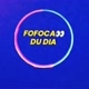 FOFOCA 👀 DU DIA