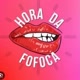 Hora da fofoca