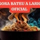 AGORA BATEU A LARICA OFICIAL