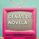 CENAS DE NOVELA