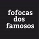 FOFOCA DOS FAMOSOS