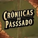 CRÔNICAS DO PASSADO