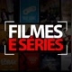 FILMES & SÉRIES