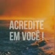 Acredite em você 💙🍀