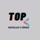 Top Novelas e Series