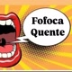 FOFOCA QUENTE 🔥