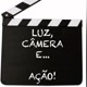 Luz, câmera…ação!