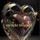 coração blindado🖤
