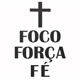 FOCO FORÇA E FÉ