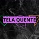 TELA QUENTE OFICIAL