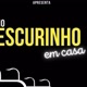 NO_ESCURINHO_EM_CASA