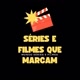 SÉRIES E FILMES QUE MARCAM