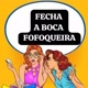 FECHA A BOCA FOFOQUEIRA 2️⃣0️⃣2️⃣5️⃣
