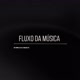 fluxo da música