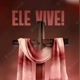 Ele Vive!