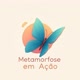 Metamorfose em Ação