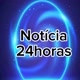 NOTÍCIAS 24 HORAS🎤🗞