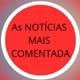 AS NOTÍCIAS MAIS COMENTADA