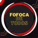 fofoca de todos