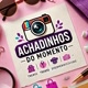 Achadinhosdomomentoshop